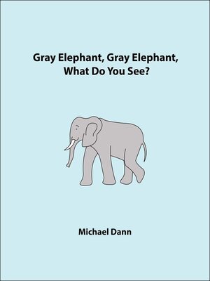 cover image of Gray Elephant, Gray Elephant, What Do You See? (American Edition)